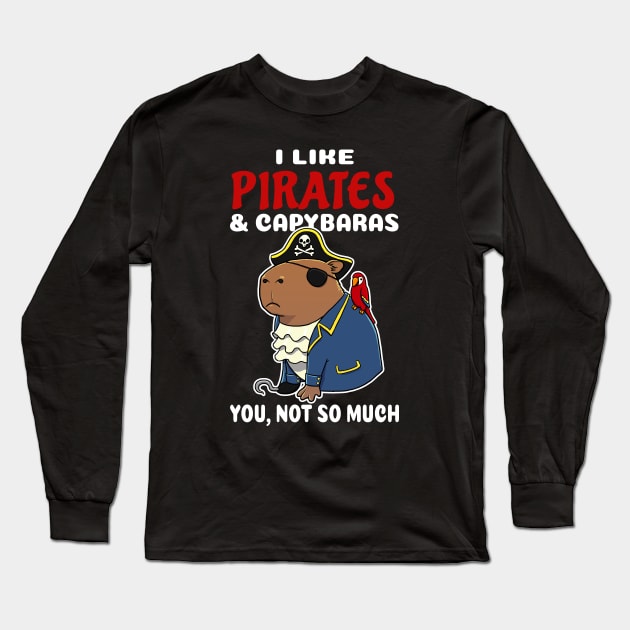 I Like Pirates and Capybaras you not so much cartoon Long Sleeve T-Shirt by capydays